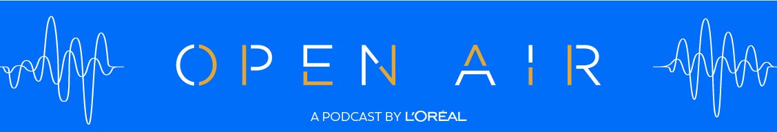 L'Oréal Open Air Podcast