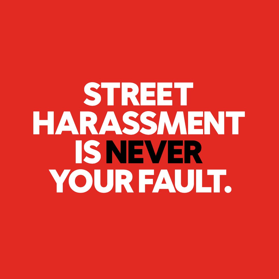Street Harassment is never your fault