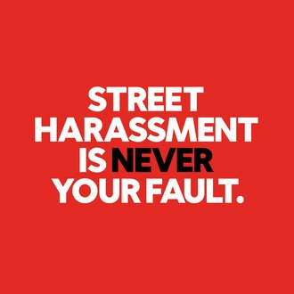 Street Harassment is never your fault